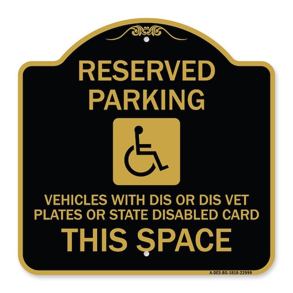 Reserved Parking Vehicles or Dis Vet Plates or State Disabled Card This Space, BG-1818-22999
